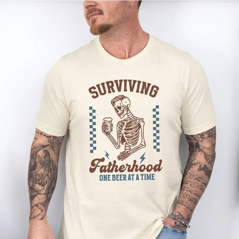 Funny Fatherhood Shirt Surviving Fatherhood One Beer At A Time Tee Sarcastic Dad Life Tee Skeleton Birthday Dad Tee...