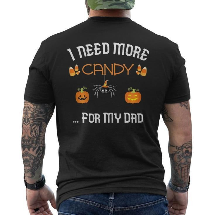 Funny Fathers Day Shirts, Gift for Dad, Halloween Funny Dad Quote Need More Candy Cute Design Mens Back Print T-shirt