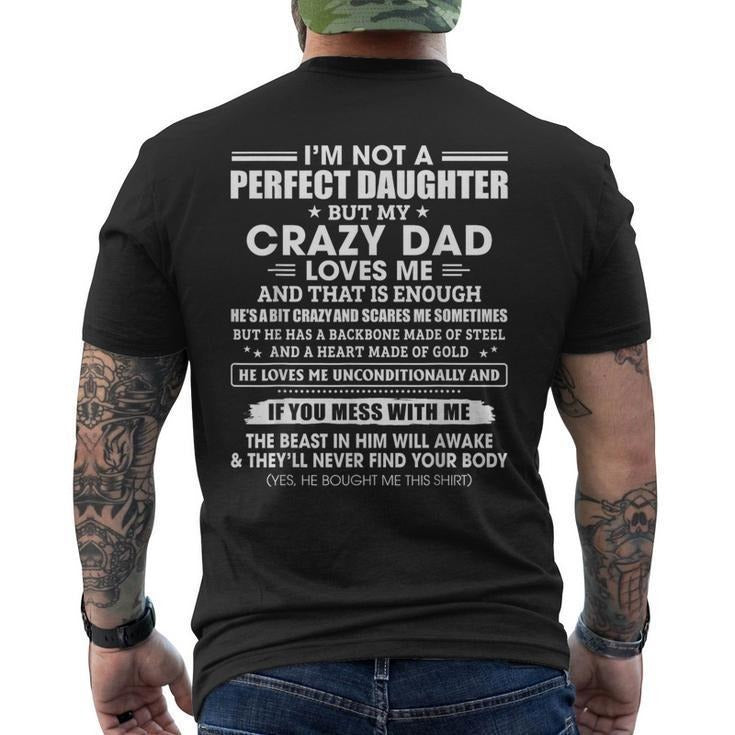 Funny Fathers Day Shirts, Gift for Dad, I'm Not A Perfect Daughter Crazy Dad Loves Me Mess With Me Men's T-shirt Back Print