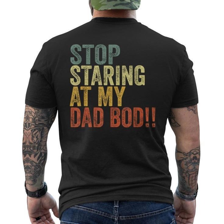 Funny Fathers Day Shirts, Gift for Dad, Stop Staring At My Dad Bod Father's Day Dad Bod Men's T-shirt Back Print