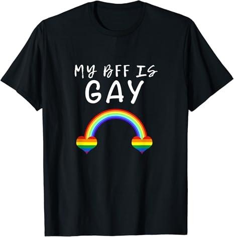 Funny Friend Shirts, Gift For Gay Best Friend, My BFF Best Friend Is Gay Pride I Love LGBT Ally Support Tee T-Shirt Top...
