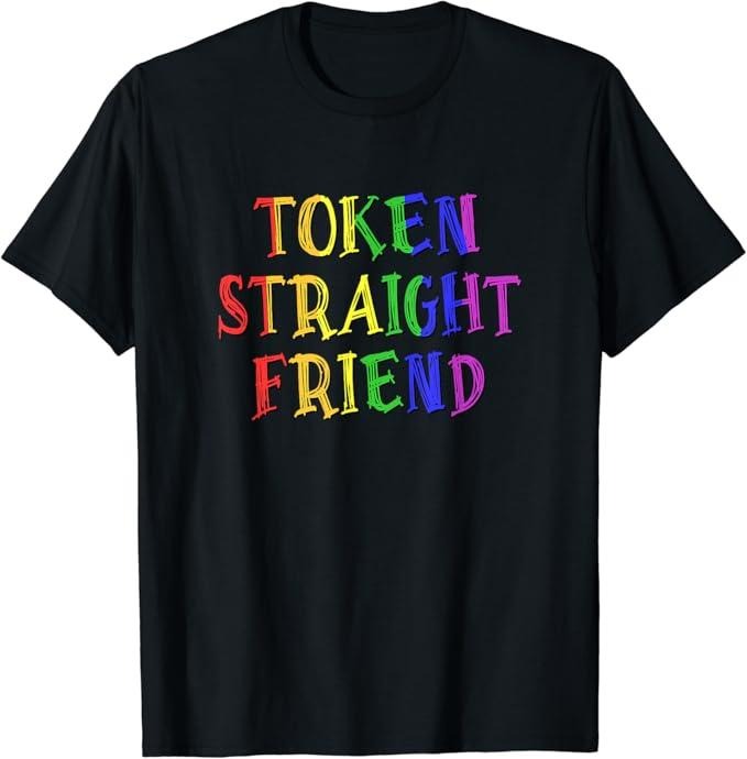 Funny Friend Shirts, Gift For Gay Best Friend, Token Straight Friend - Rainbow Colors T-Shirt Top Casual Classic Cotton...