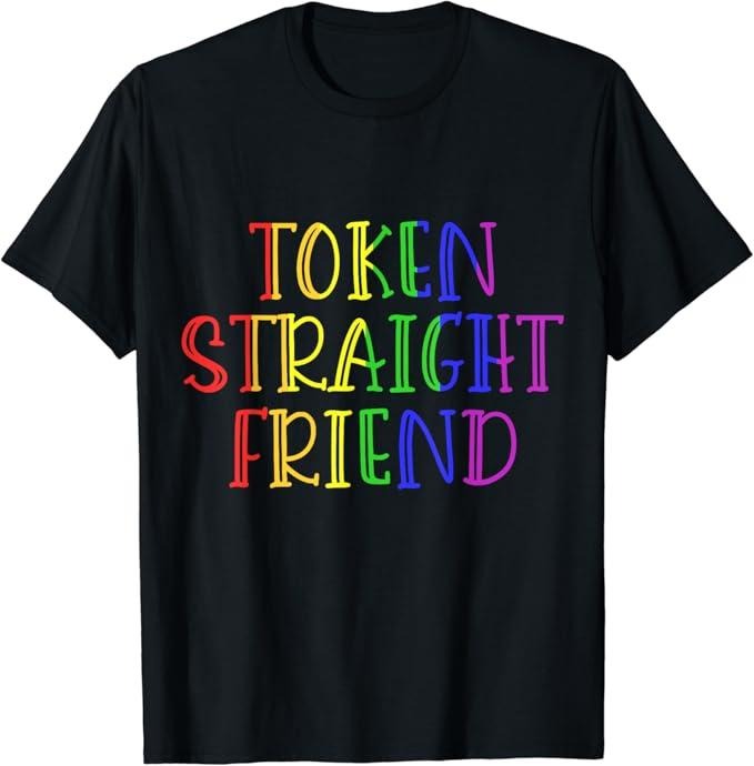 Funny Friend Shirts, Gift For Gay Best Friend, Token Straight Friend Funny Slang Queer Ally Gay Pride Stuff T-Shirt...