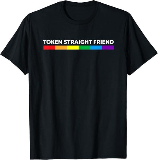 Funny Friend Shirts, Gift For Gay Best Friend, Token Straight Friend Rainbow Colors LGBT Men Women T-Shirt Cotton Casual...