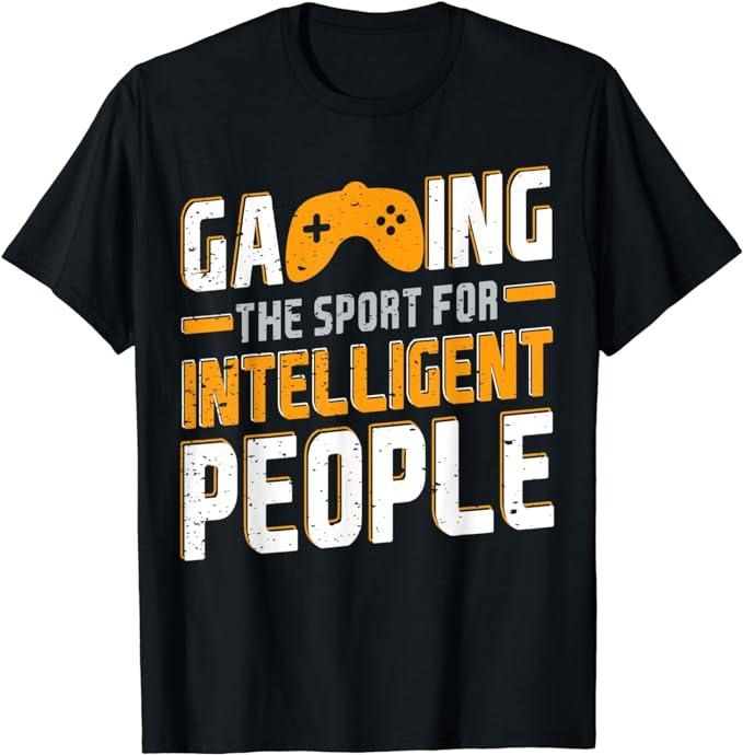 Funny Gamer Shirts, Special Gifts For Gamers, Gaming The Sport For Intelligent People Funny Video Game Gag T-Shirt...