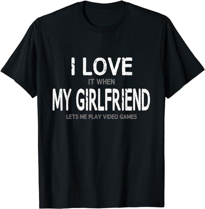 Funny Gamer Shirts, Special Gifts For Gamers, I Love My Girlfriend Video Games T-Shirt Menswear Top Casual Hoodie, Sweatshirt