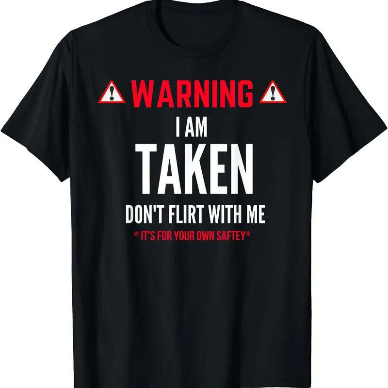 Funny Gift I'm Taken shirt for Men - Don't Flirt With Me T-Shirt | Tee for Men & Women | Cotton Hoodie, Sweatshirt