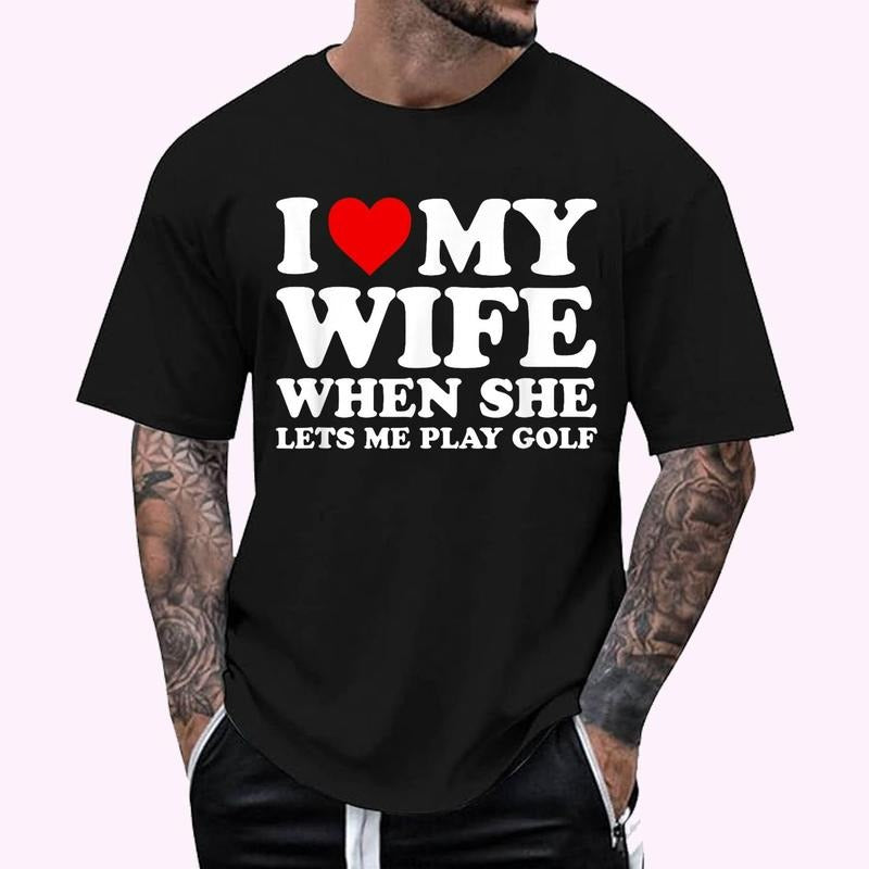 Funny Golf Shirt I Love My Wife When She Lets Me Play Golf T-Shirt , Unisex Cotton 100%, Top Menswear Hoodie, Sweatshirt
