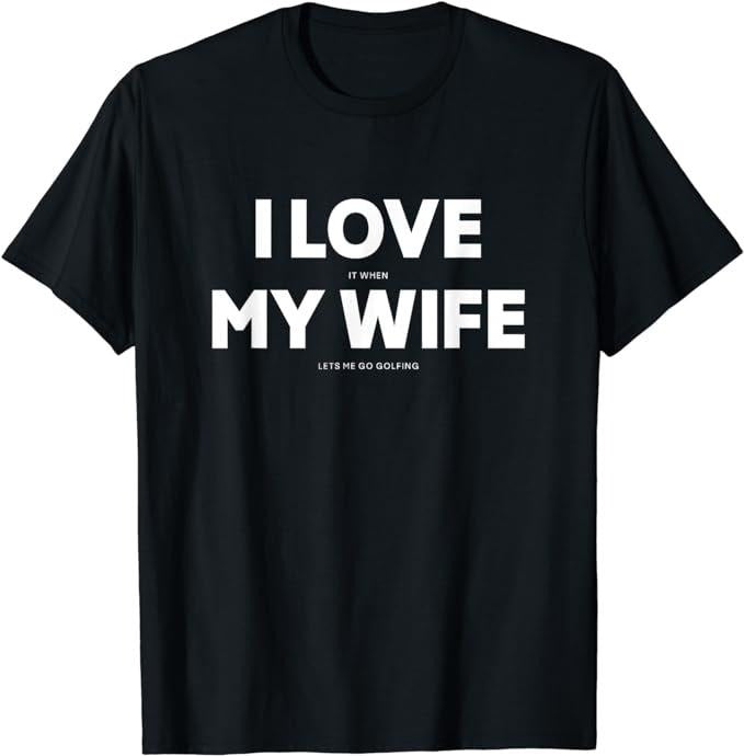 Funny Golf Shirts, I Love It When My Wife Lets Me Go Golfing, Men's T-Shirts Graphic Tee Clothing Menswear Top Underwear...