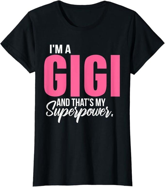 Funny Grandma Shirt, Gift For Grandmother, I'm a GIGI and that's my Superpower Funny Grandma T-Shirt Casual Cotton Top...