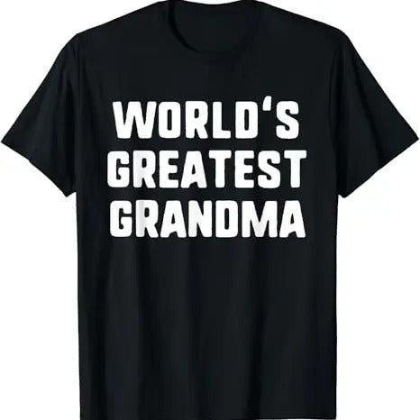 Funny Grandma Shirt, Gift For Grandmother, World's Greatest Grandma Funny Family T-Shirt Casual Cotton Top Hoodie, Sweatshirt