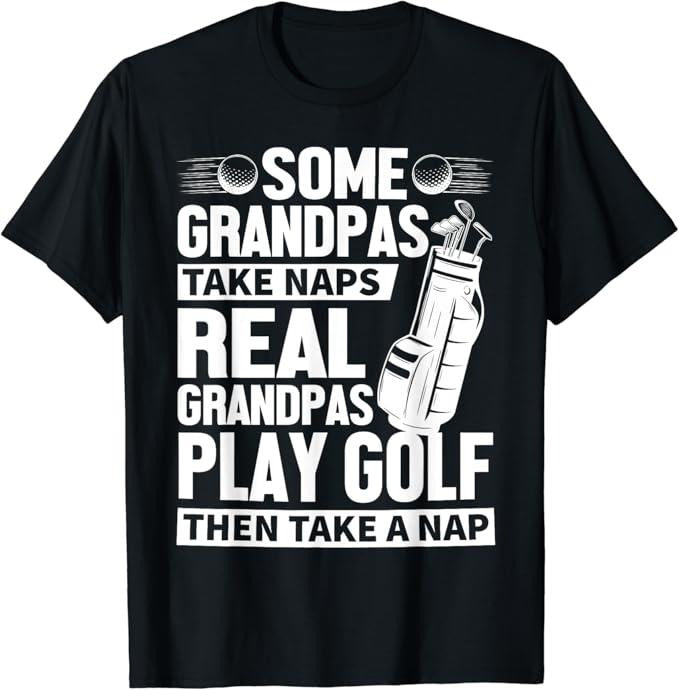Funny Grandpa Shirt, Gift For Grandfather, Real Grandpas Play Golf Funny Golf Grandpa Golfers Novelty T-Shirt Menswear...