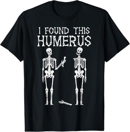Funny Halloween Shirts For Men, Halloween Skeleton I Found Humerus Funny Costume T-Shirt Menswear