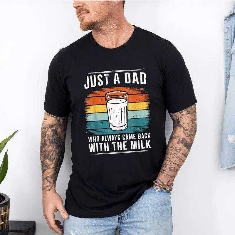 Funny Just a Dad Who Always Came Back With the Milk T Shirt, Father's Day Tshirt Hoodie, Sweatshirt | WearSparks.com