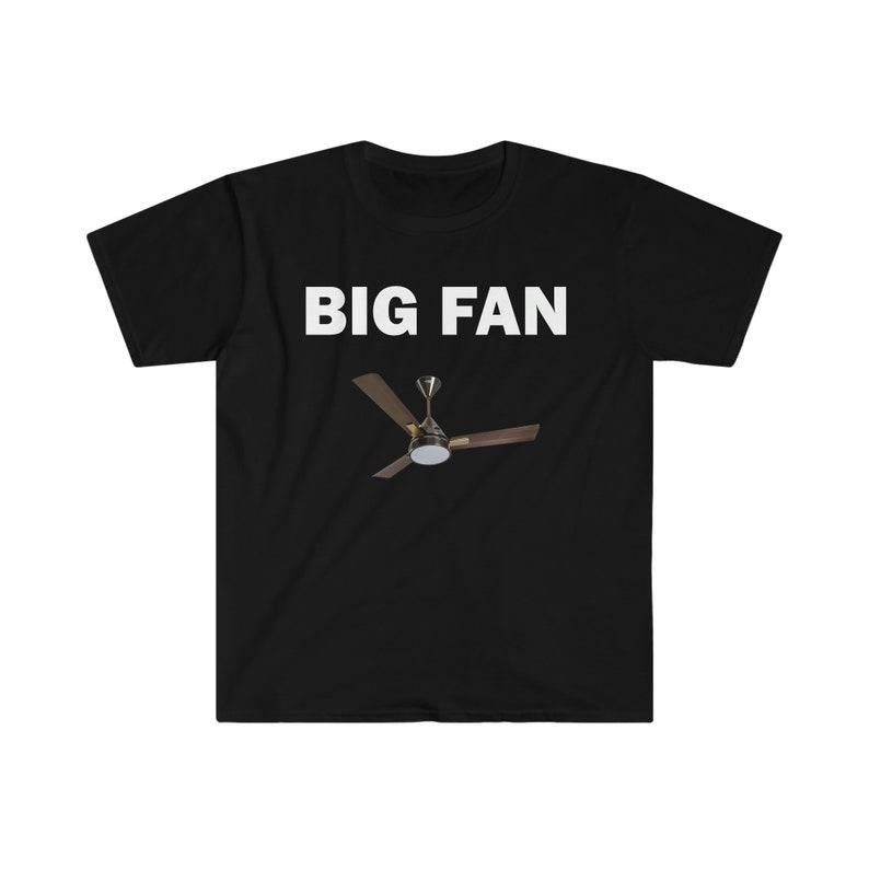 Funny Meme Shirt, Big Fan Tee, Gift Unisex T-Shirt Hoodie, Sweatshirt | WearSparks.com