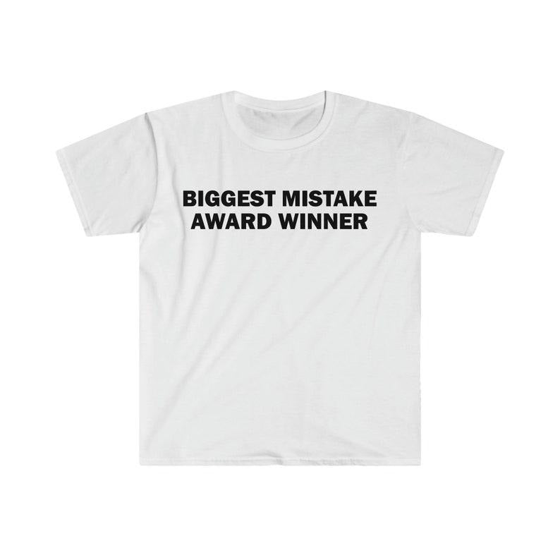 Funny Meme Shirt, Biggest Mistake Award Winner Tee, Gift Unisex T-Shirtstyle{n002}2 Hoodie, Sweatshirt | WearSparks.com