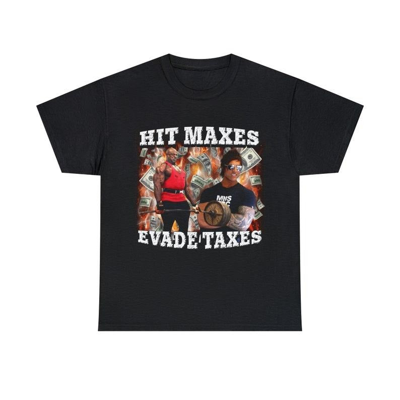 Funny Meme Shirt, Hit Maxes Evade Taxes Tee, Gift Unisex T-Shirt Hoodie, Sweatshirt | WearSparks.com
