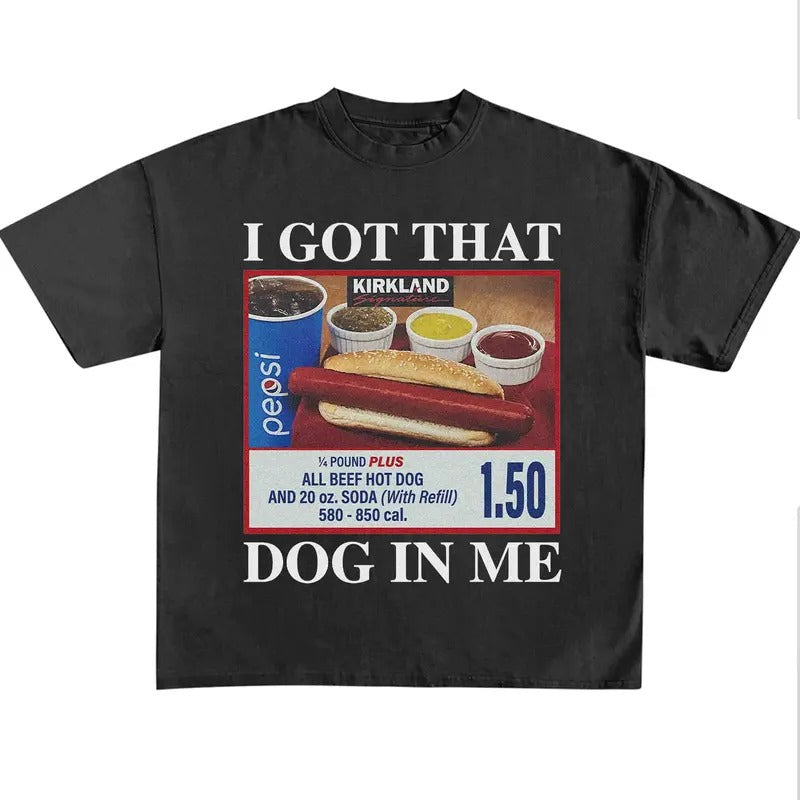 Funny Meme Shirt, I Got That Dog In Me Shirt, Hotdog Shirt, Hot Dog Lover Gift, Quirky And Humorous Quote Merch, Retro...