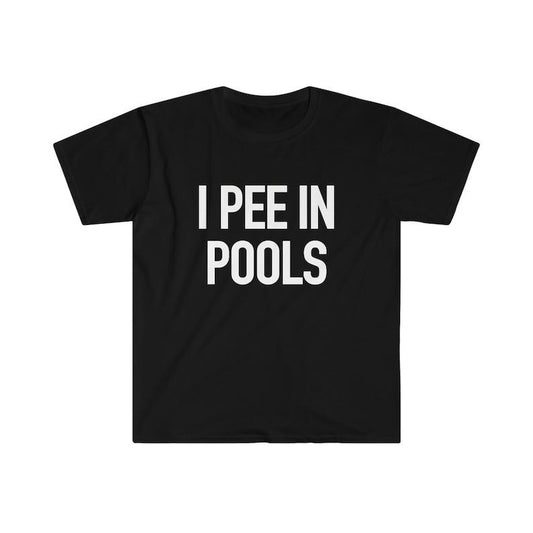 Funny Meme Shirt, I PEE IN POOLS Joke Tee, Gift Unisex T-Shirt Hoodie, Sweatshirt | WearSparks.com