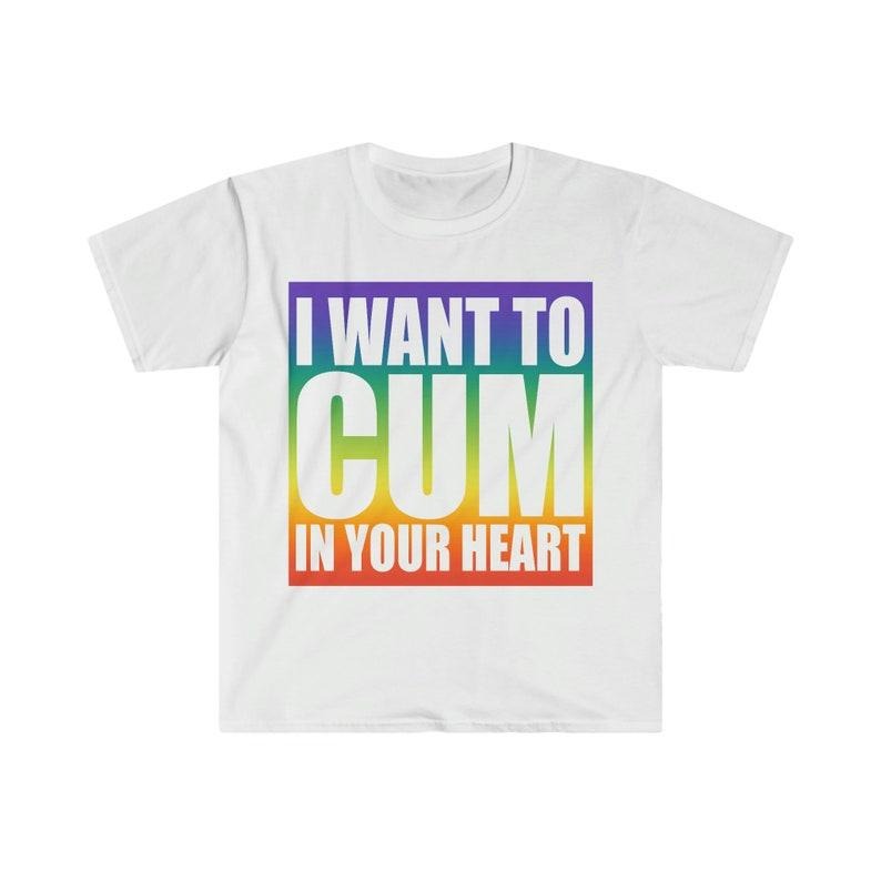 Funny Meme Shirt, I Want to C*M In Your Heart Tee, Gift Unisex T-Shirt Hoodie, Sweatshirt | WearSparks.com