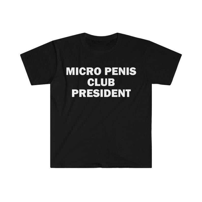 Funny Meme Shirt, Micro Pen*s Club Presiden Tee, Gift Unisex T-Shirt Hoodie, Sweatshirt | WearSparks.com