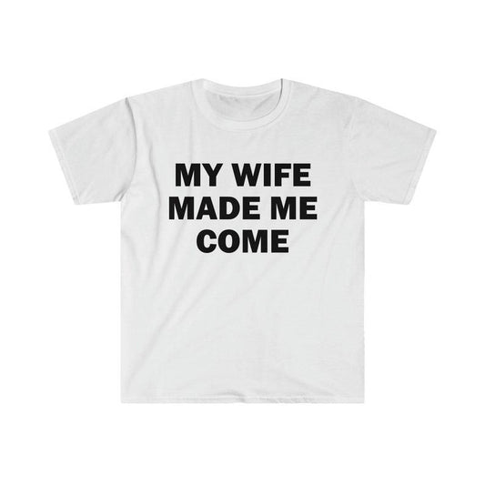Funny Meme Shirt, My Wife Made Me Come Tee, Gift Unisex T-Shirt Hoodie, Sweatshirt | WearSparks.com