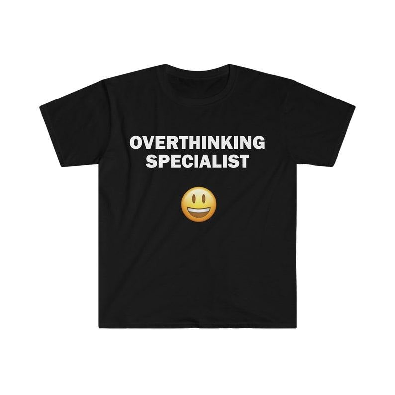 Funny Meme Shirt, Overthinking Specialist Tee, Gift Unisex T-Shirt Hoodie, Sweatshirt | WearSparks.com