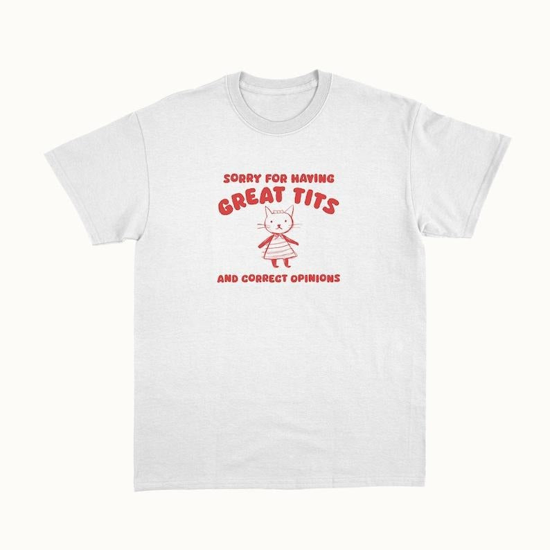 Funny Meme Shirt, Sorry For Having Great Tits Tee, Gift Unisex T-Shirt Hoodie, Sweatshirt | WearSparks.com