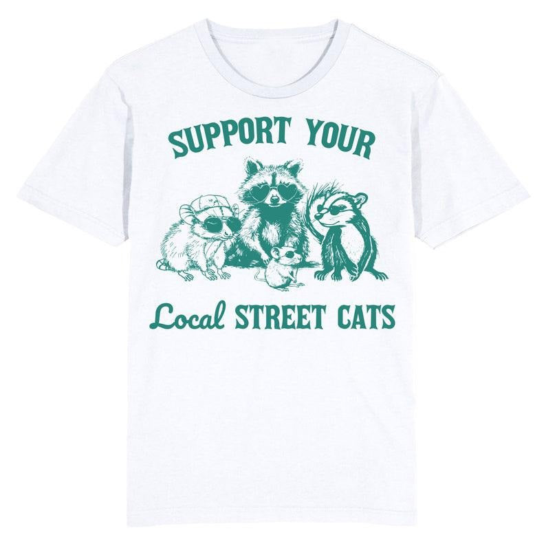 Funny Meme Shirt, Support your local street cats Tee, Gift Unisex T-Shirt Hoodie, Sweatshirt | WearSparks.com