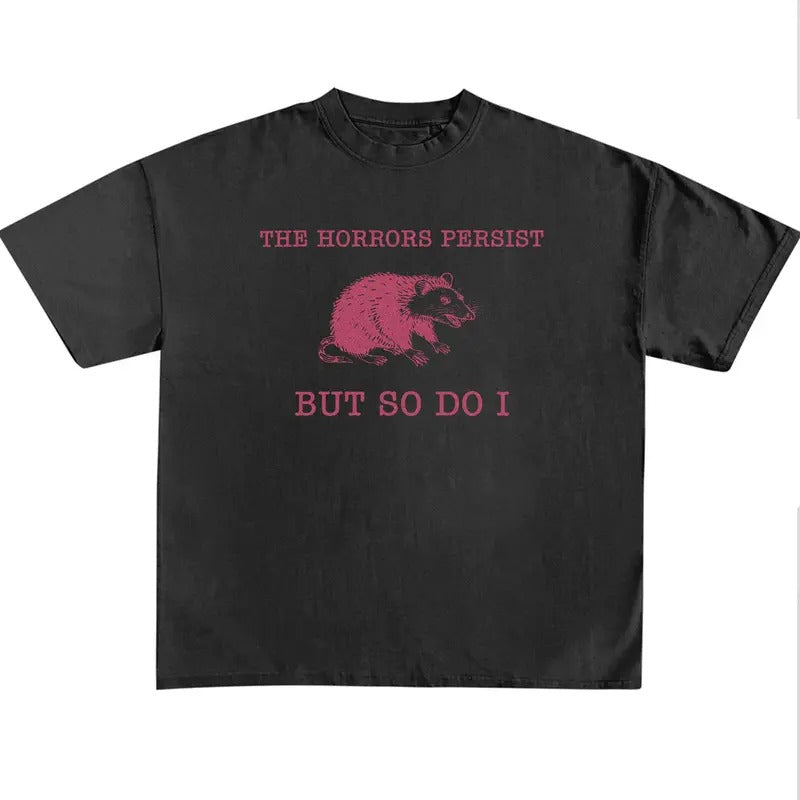 Funny Meme Shirt, The Horrors Persist But So Do I Shirt, Retro Quote Merch, Funny Trendy Unisex Gift Hoodie, Sweatshirt