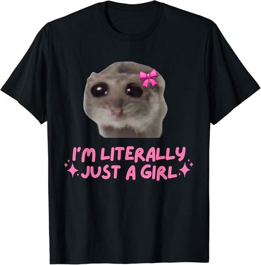 Funny Meme Shirts For Men, Funny I'm Literally Just a Girl Sad Hamster Meme T-Shirt Menswear Top Hoodie, Sweatshirt
