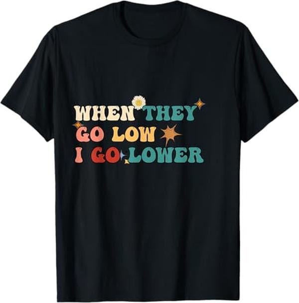 Funny Meme Shirts For Men, When They Go Low I Go Lower Funny Retro Groovy Trendy Meme T-Shirt Menswear Top Hoodie, Sweatshirt