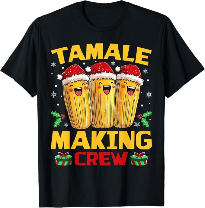 Funny Mexican Christmas Shirt, Christmas Gift, Tamale Making Crew Tamale Season Funny Mexican Christmas T-Shirt