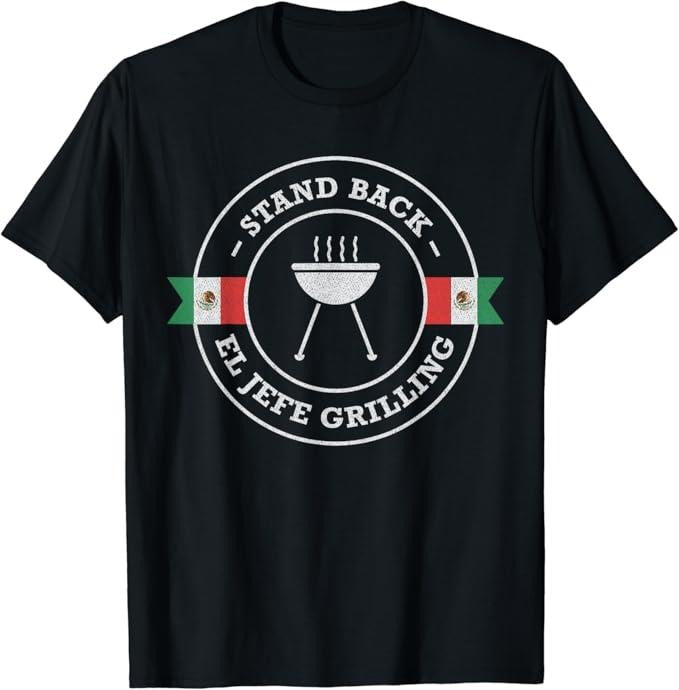 Funny Mexican Shirts, El Jefe Grilling Stand Back Funny Mexican Dad Playera T-Shirt Menswear Top Casual Classic Hoodie,...