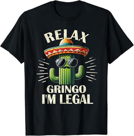 Funny Mexican Shirts, Relax Gringo I'm Legal Funny Cinco De Mayo Mexican Immigrant T-Shirt Menswear Top Casual Classic...