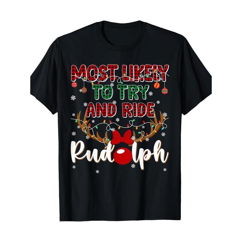 Funny Most Likely To Try And Ride Rudolph Christmas Couples T-Shirt 100% Pure Cotton 220g made in usa Hoodie, Sweatshirt