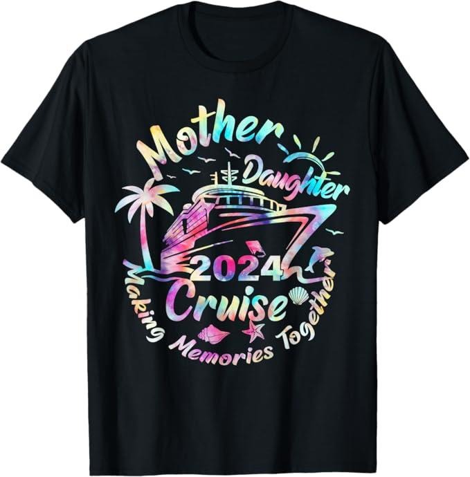 Funny Mother Shirts, Gift For Mom, Cruise Mother Daughter Trip 2024 Funny Mom Daughter Vacation T-Shirt