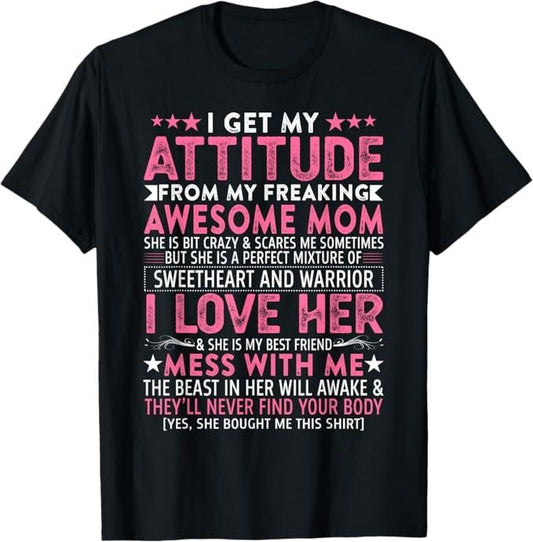 Funny Mother Shirts, Gift For Mom, I Get My Attitude From My Freaking Awesome Mom Funny Mothers T-Shirt