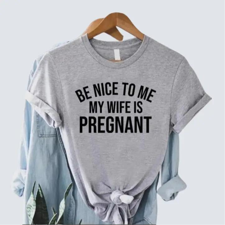 Funny New Dad Shirt, Dad Announcement, New Dad Gift, Pregnency Reveal, Dad To Be T-Shirt, Be Nice To Me My Wife Is...