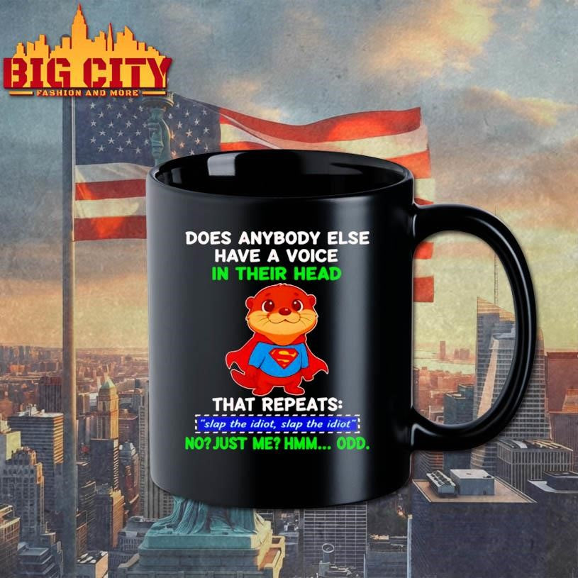 Funny Otter Superman Does Anybody Else Have A Voice In Their Head That Repeats Slap The Idiot Shirt