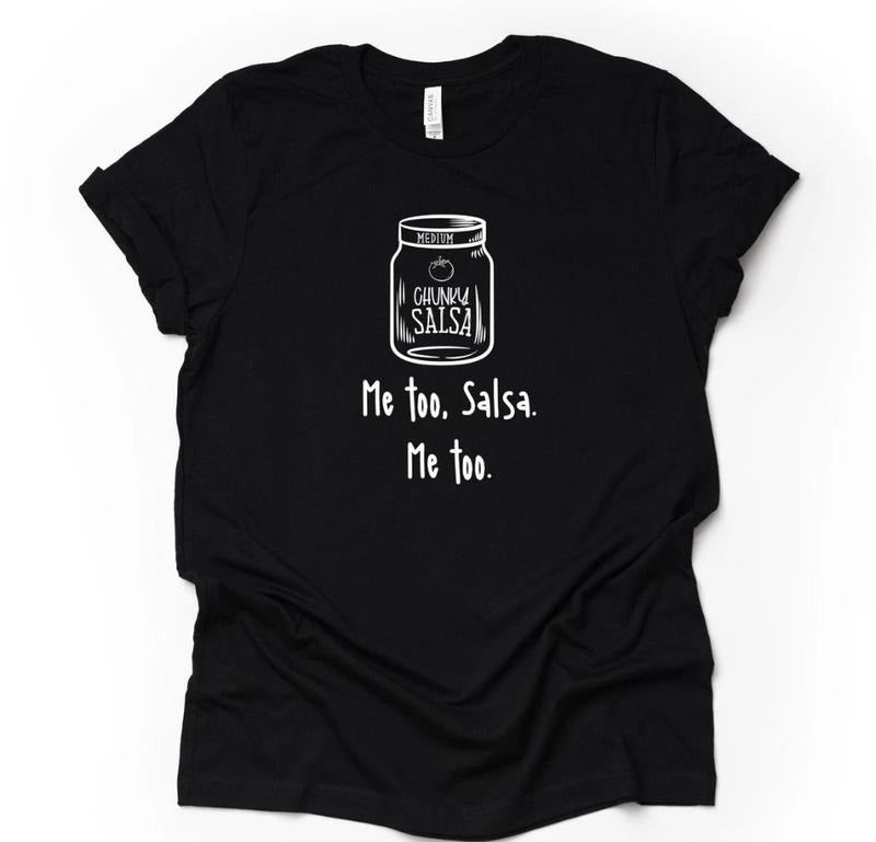 Funny Salsa Tee, Chunky Salsa, Me Too Salsa, Me too s unisex shirt- unisex t shirt Hoodie, Sweatshirt | WearSparks.com