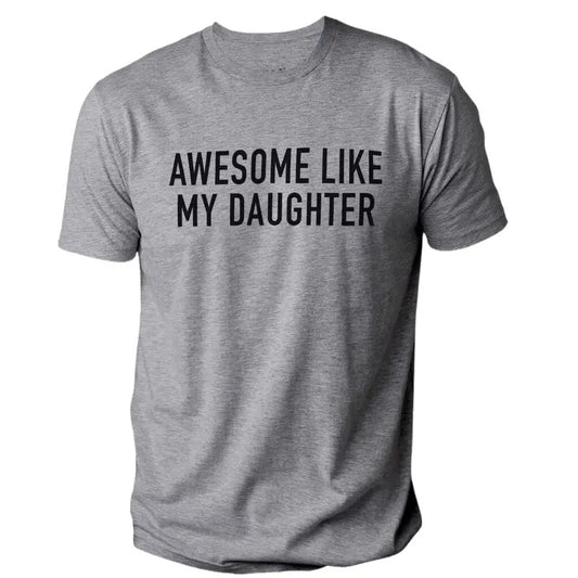 Funny Shirt for Men, Awesome Like My Daughter T-shirt, Fathers Dad Gift