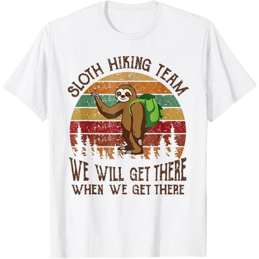 Funny Sloth Hiking Team We'll Get There When We Get There T-Shirt Made in USA Hoodie, Sweatshirt | WearSparks.com