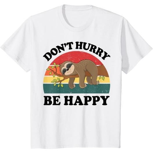 Funny Sloth-Shirt Dont Hurry Be Happy Men Gift T-Shirt Made in USA Hoodie, Sweatshirt | WearSparks.com