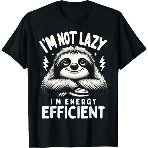 Funny Sloth Stuff I'm Not Lazy Energy Efficient Nap Lovers T-Shirt Made in USA Hoodie, Sweatshirt | WearSparks.com