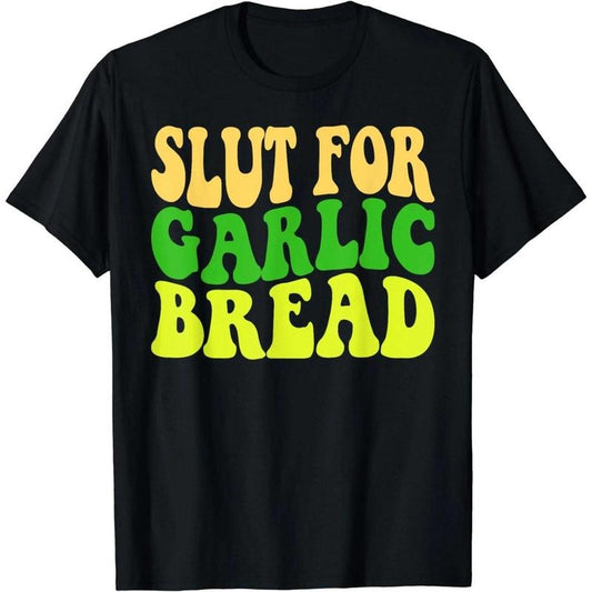 Funny Slut For Garlic Bread Lover Bakery Baker Graphic T-Shirt Hoodie, Sweatshirt | WearSparks.com
