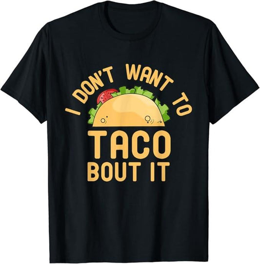 Funny Taco Shirts, Gifts For Mexican Food Lovers, I Don't Want To Taco Bout It Funny Pun T-Shirt Menswear Top Casual...