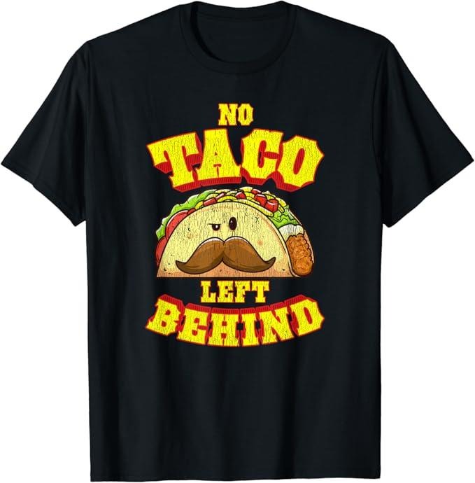 Funny Taco Shirts, Gifts For Mexican Food Lovers, No Taco Left Behind T-Shirt Menswear Top Casual Classic Hoodie, Sweatshirt