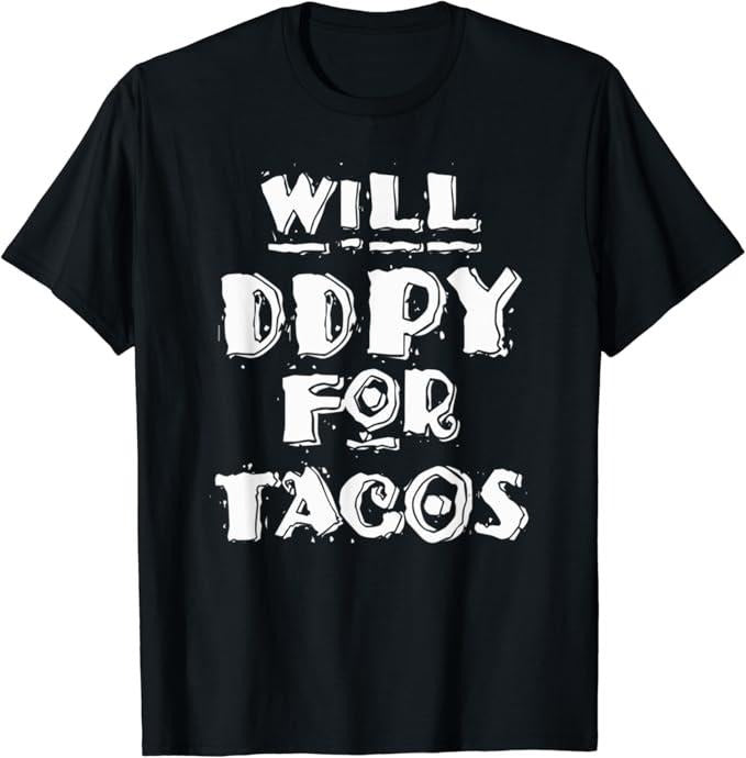 Funny Taco Shirts, Gifts For Mexican Food Lovers, Will Ddpy For Tacos T-Shirt Menswear Top Casual Classic Hoodie, Sweatshirt