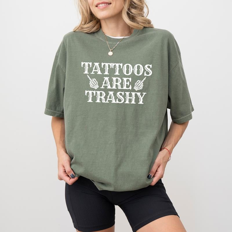 Funny Tattoos Are Trashy Shirt, Skeleton Tattoos Are Trashy Sarcastic Tee, Gothic Tattoos Are Stupid Graphic Printed Tee,...